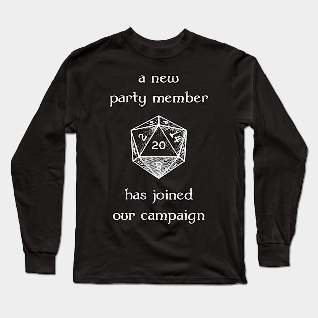 A New Party Member Has Joined Our Campaign - White Text Long Sleeve T-Shirt by MusiMochi